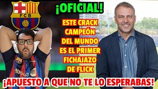 OFICIAL ¡ESTO NO LO ESPERABA NADIE ¡ESTE CAMPEÓN DEL MUNDO ES EL PRIMER FICHAJE DEL BARÇA DE FLICK [upl. by Nangatrad]