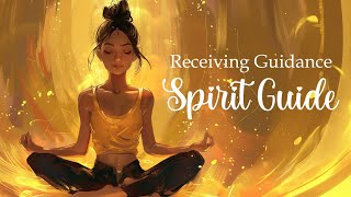 Receiving Guidance from your Spirit Guide Guided Meditation [upl. by Oniluap922]