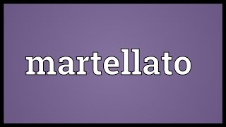 Martellato Meaning [upl. by Laynad]