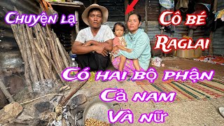 Chuyện lạ 1 hộ dân người raglai sanh ra một bé gái có hai bộ phận cả nam và nữ chuyện lạ hiếm gặp [upl. by Yorke651]