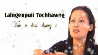 Lalngengpuii Tochhawng  Van a duai chuang e [upl. by Aserret171]