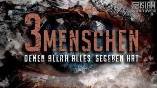 3 Menschen denen Allah ALLES gegeben hat ᴴᴰ ┇ Wahre Geschichte ┇ Botschaft des Islam [upl. by Diad]