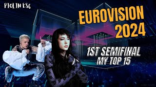 Eurovision 2024 1st Semifinal  My Top 15  PIOLIN ESC [upl. by Drusie]