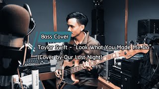 Taylor Swift  quotLook What You Made Me Doquot Cover by Our Last Night Bass Cover By THEWARM [upl. by Eelyab525]