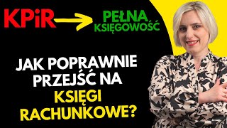 Jak i kiedy przejść z KPiR na Pełną Księgowość Księgi Rachunkowe [upl. by Mignonne]