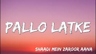 Pallo Latke  Jyotica Tangri  Shaadi Mein Zaroor Aana  Rajkummar amp Kriti Kharbanda Lyrics [upl. by Trotta]