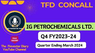 IG Petrochemicals Limited  Investors Concall Q4 FY202324 tfdconcall [upl. by Elyrehc]