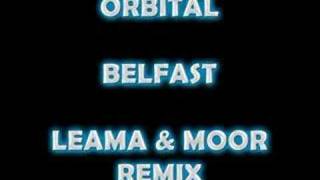 Orbital  Belfast Leama amp Moor Remix [upl. by Carole]