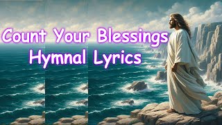 Count Your Blessings Hymnal Lyrics [upl. by Idissac]