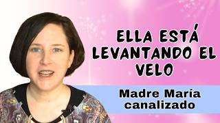 Madre María canalizada  Ella está levantando el velo  Activación de la luz [upl. by Gristede]