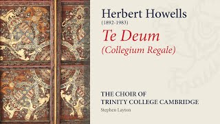 Howells  Te Deum Collegium Regale  The Choir of Trinity College Cambridge [upl. by Theurer]