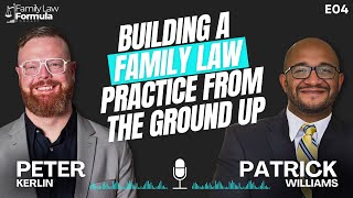 Building a Family Law Practice from the Ground Up with Patrick Williams  E04 [upl. by Are]