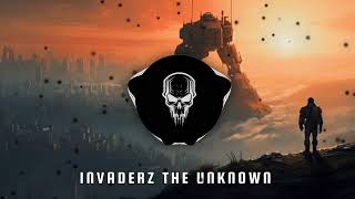 Invaderz  The Unknown [upl. by Tara]