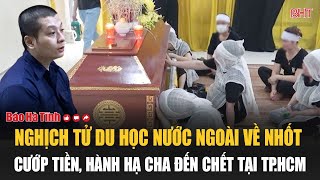 Nghịch tử du học nước ngoài về nhốt cướp tiền hành hạ cha đến chết tại TPHCM [upl. by Cowles]