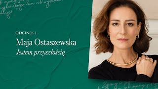 Podcast Jestem Kobietą 1 Maja Ostaszewska  Jestem przyszłością [upl. by Hanavas894]