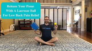 Release Your Psoas With A Lacrosse Ball For Low Back Pain Relief [upl. by Mickie]