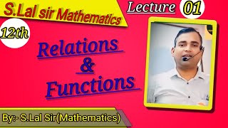 Lecture 01  Relations and functions  class 12th  by slal sir  Hazaribagh [upl. by Aniad]