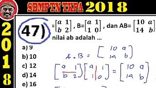 pembahasan soal SBMPTN 2018 TKPA matematika dasar no 47 matriks [upl. by Alvira494]