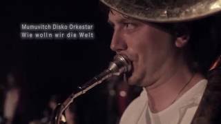 Wie wolln wir die Welt live  Mumuvitch Disko Orkestar [upl. by Auqinihs556]