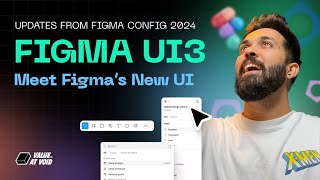 Figma UI3 – Experience The New UI – Figma Config 2024 [upl. by Gies]