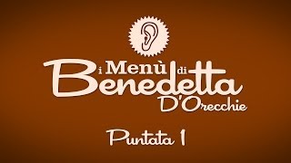 I Menù di Benedetta DOrecchie  Puntata 1 [upl. by Gabbi255]