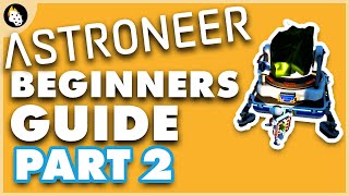 Astroneer  BEGINNERS Guide to Getting Started  Part 2 [upl. by Ofilia]