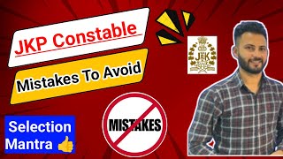 JKP Constable Recruitment 2024 🔥 Mistakes to Avoid 🚨🚨 Selection Mantra ✅ jkssb jkp [upl. by Mur]