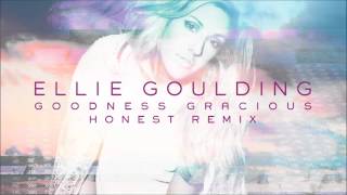 Ellie Goulding  Goodness Gracious Honest Remix [upl. by Michelsen801]