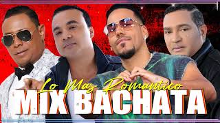 BACHATA MIX LO MEJOR  ROMEO SANTOS ZACARÍAS FERREIRA HECTOR ACOSTA FRANK REYES [upl. by Shay]