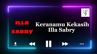 Keranamu Kekasih  Illa Sabry [upl. by Treblah]