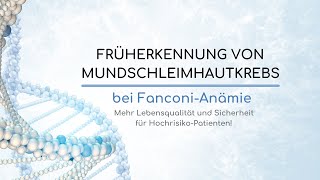 Früherkennung von Mundschleimhautkrebs bei FanconiAnämie  Eine Methode für mehr Lebensqualität [upl. by Alegnat]