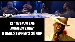 Is R Kelly’s Step in the Name of Love A REAL STEPPER’S SONG  Activity Podcast Clip [upl. by Eicats]