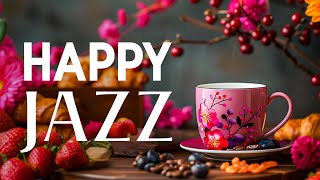 Relaxing Jazz Music amp Happy Morning Bossa Nova Instrumental for Great Moods Studying Working [upl. by Quintin]