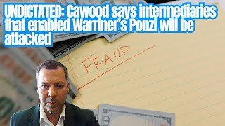 UNDICTATED Cawood says intermediaries that enabled Warriner’s Ponzi will be attacked [upl. by Yraek]