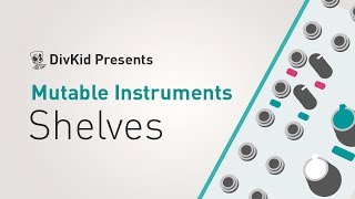 Mutable Instruments  Shelves [upl. by Lazarus]