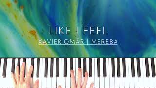 Xavier Omär  Like I Feel ft Mereba  Piano Cover [upl. by Ayatan]