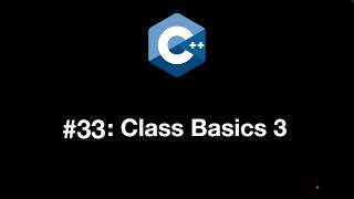 Modern C Programming 33 Class Basics 3 [upl. by Arnold]