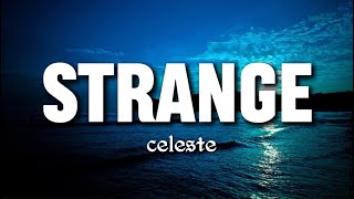 Celeste  Strange Lyrics “From strangers to friendsfriends into lovers and strangers again” [upl. by Marne219]