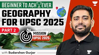 Beginner to Achiever Geography for UPSC Beginners 2025 amp 2026  Sudarshan Gurjar  P2 [upl. by Nohtiek795]