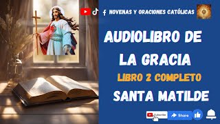 Audiolibro 2 Completo El libro de la Gracia Santa Matilde [upl. by Ahsiloc248]