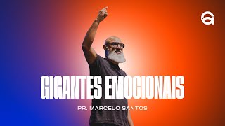 GIGANTES EMOCIONAIS  PR MARCELO SANTOS [upl. by Consolata]