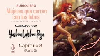 quotMujeres que corren con los lobosquot  Capítulo 8 Parte 3 [upl. by Ycnaf946]