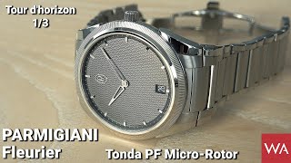 PARMIGIANI Fleurier Tonda PF MicroRotor Tour dhorizon part one out of three [upl. by Lledyl362]