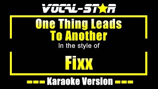 One Thing Leads To Another Karaoke  Fixx Karaoke Version [upl. by Weld]