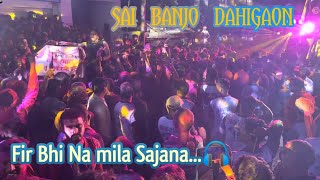 Sai Banjo Dahigaon  JaiDurgaMata Banjo Kuravli  Fir Bhi Na Mila Sajna 🎧  Ganesh Visarjan Umbraj [upl. by Cibis]