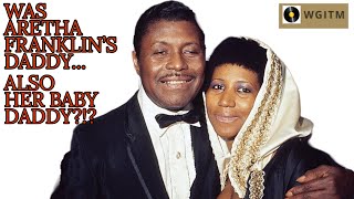 Aretha Franklin  Was Aretha Franklins Daddy Also Her Baby Daddy [upl. by Madigan]