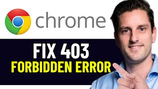 HOW TO FIX 403 FORBIDDEN ERROR ON GOOGLE CHROME 2024 FULL GUIDE [upl. by Welker]