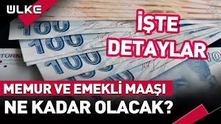 Memur ve Emekli Maaşı Ne Kadar Olacak İşte Detaylar [upl. by Annaiuq]