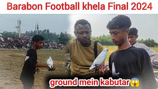 barabon football khela final 2024  ground mein kabutar udaya 😱🤩  sanju ki vlogs [upl. by Daune]