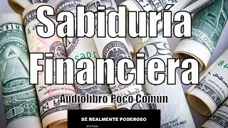 Sabiduría Financiera  Crea Multiplica y Maneja tu Dinero  Audiolibro Poco Común [upl. by Ailsa]